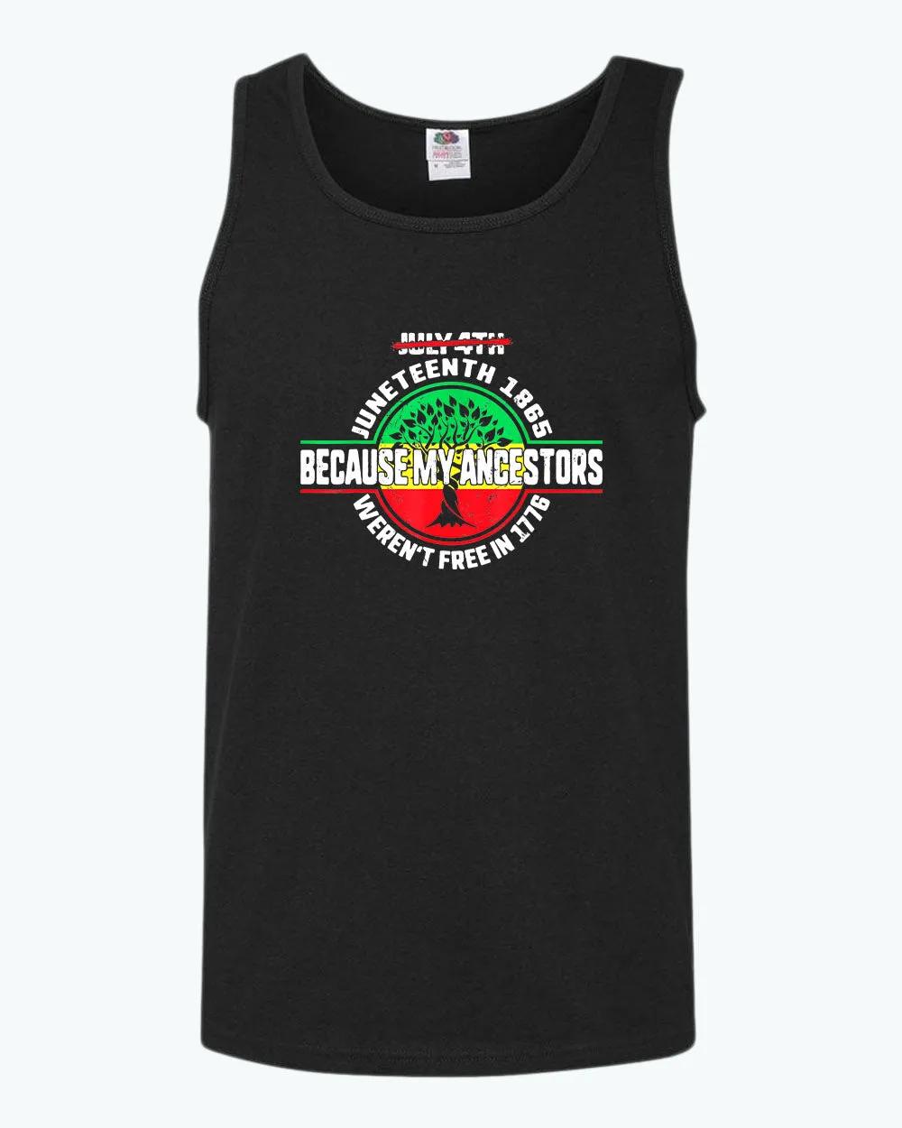 Because my ancestors weren't free in 1776 tank top