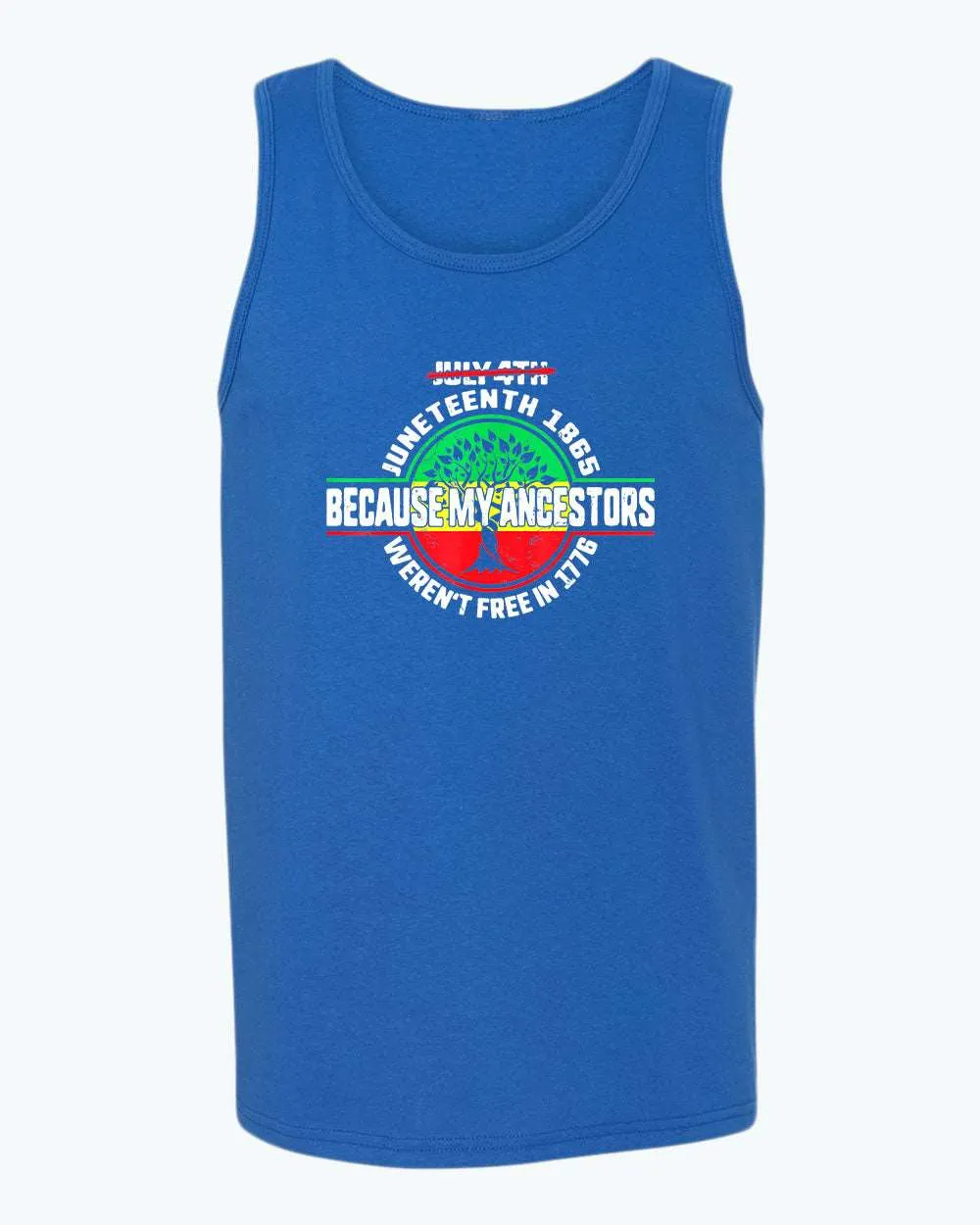 Because my ancestors weren't free in 1776 tank top