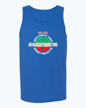 Because my ancestors weren't free in 1776 tank top