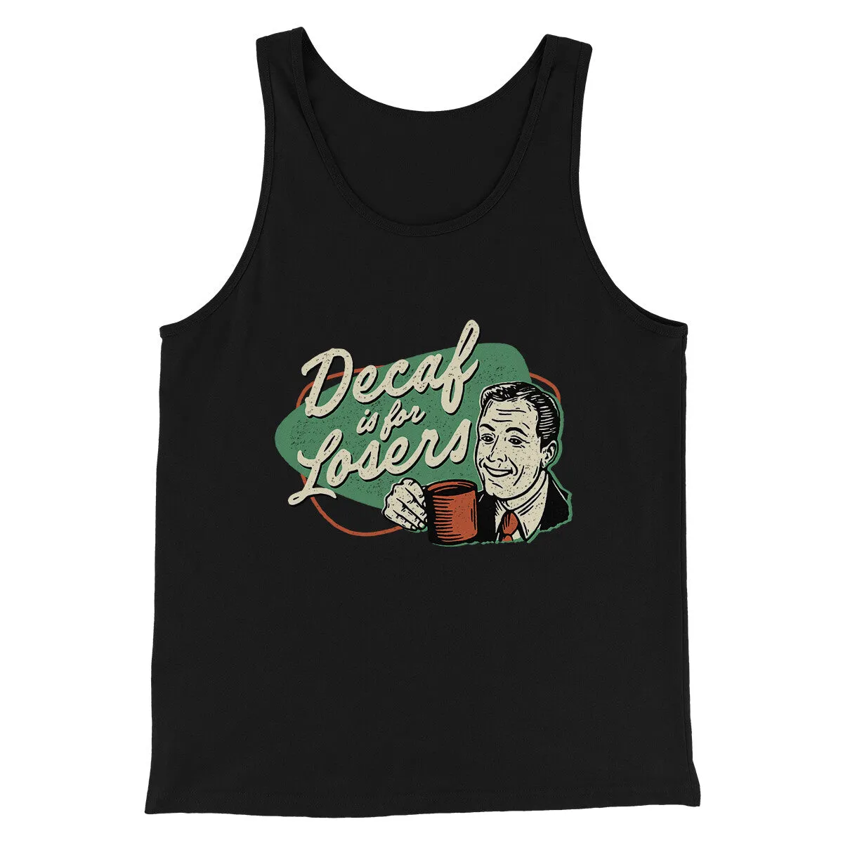 Decaf Is For Losers Men/Unisex Tank Top