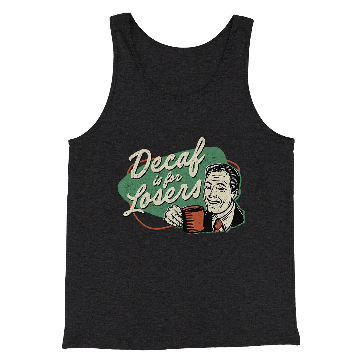 Decaf Is For Losers Men/Unisex Tank Top