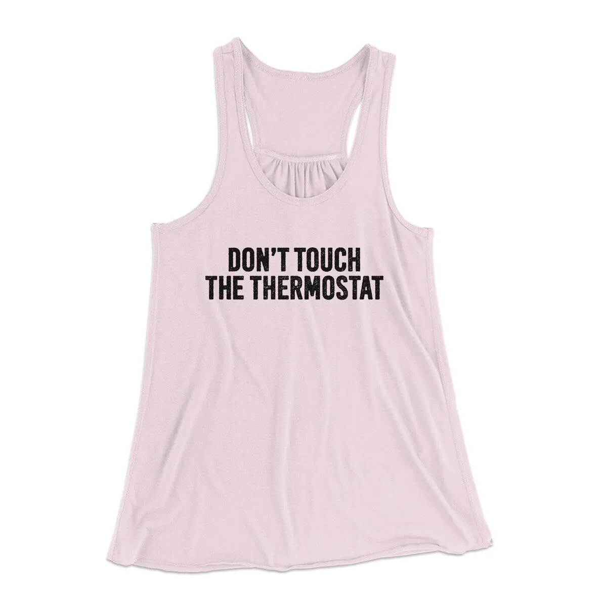 Don't Touch The Thermostat Funny Women's Flowey Racerback Tank Top