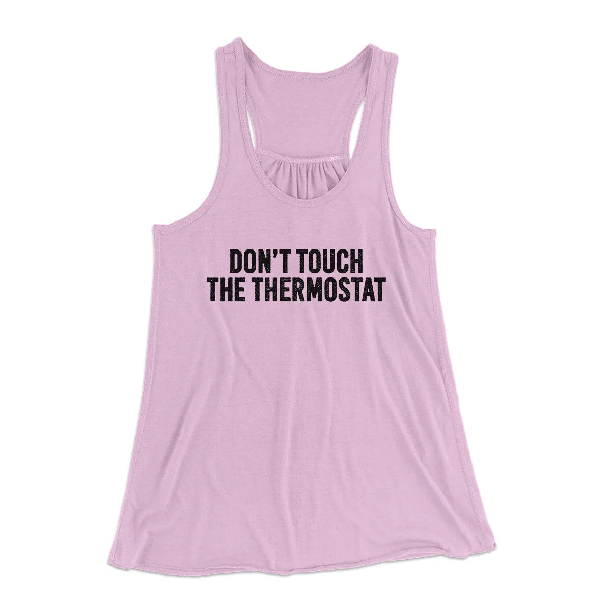 Don't Touch The Thermostat Funny Women's Flowey Racerback Tank Top