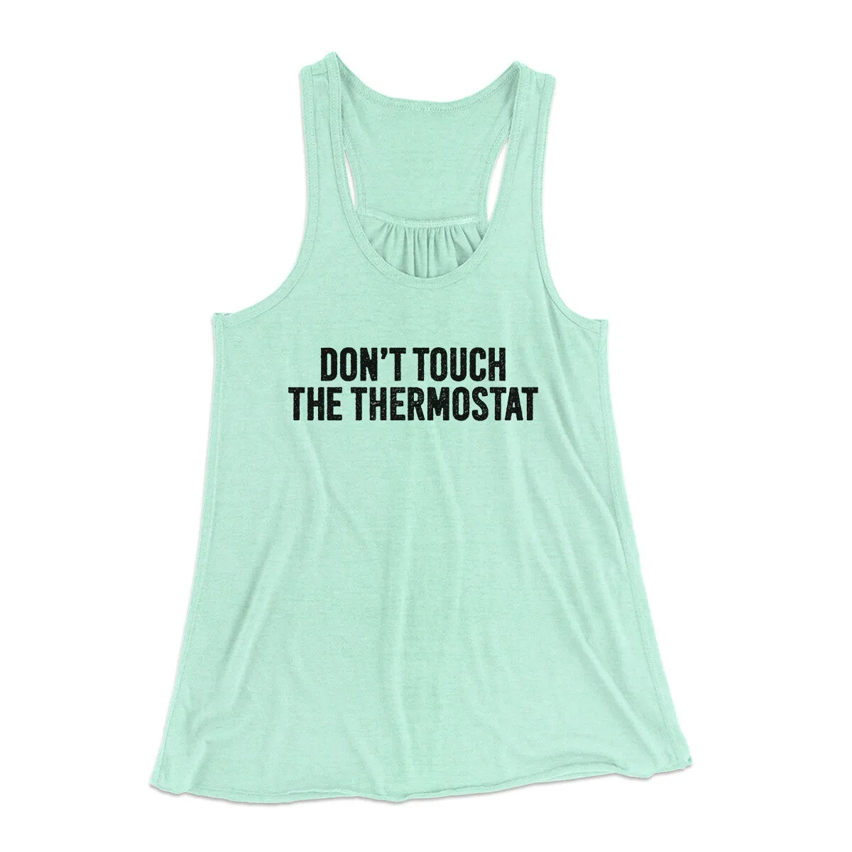 Don't Touch The Thermostat Funny Women's Flowey Racerback Tank Top