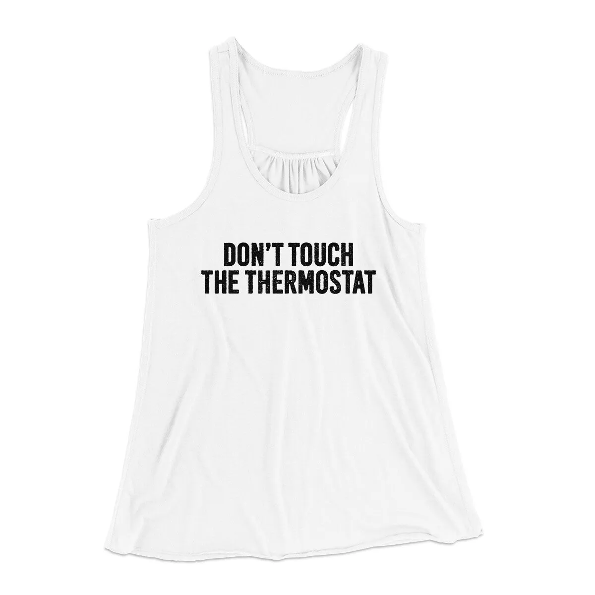 Don't Touch The Thermostat Funny Women's Flowey Racerback Tank Top