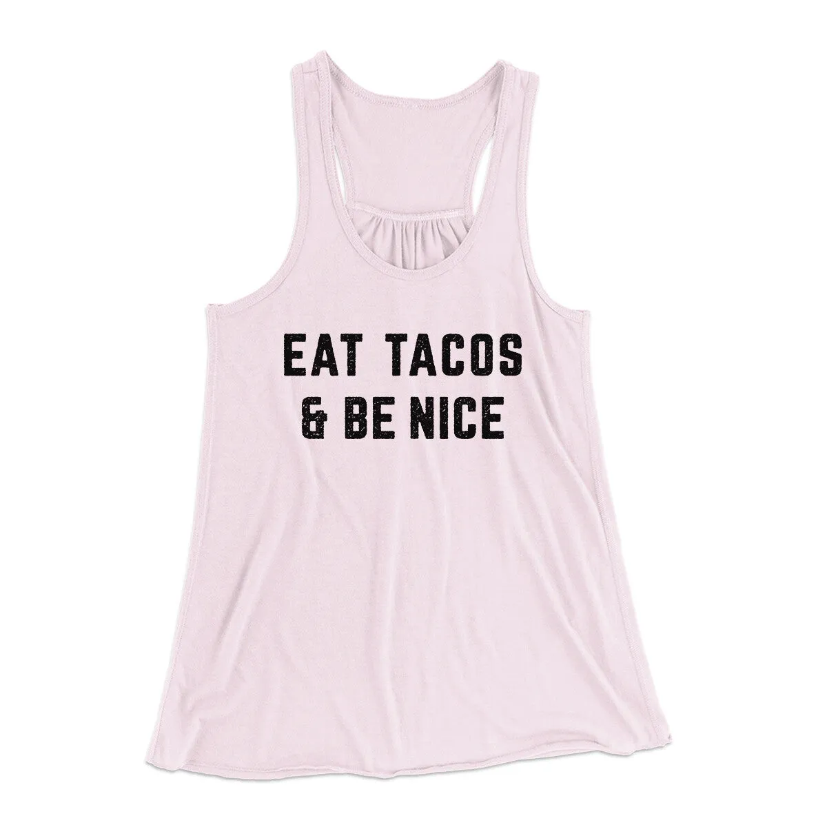 Eat Tacos And Be Nice Women's Flowey Racerback Tank Top