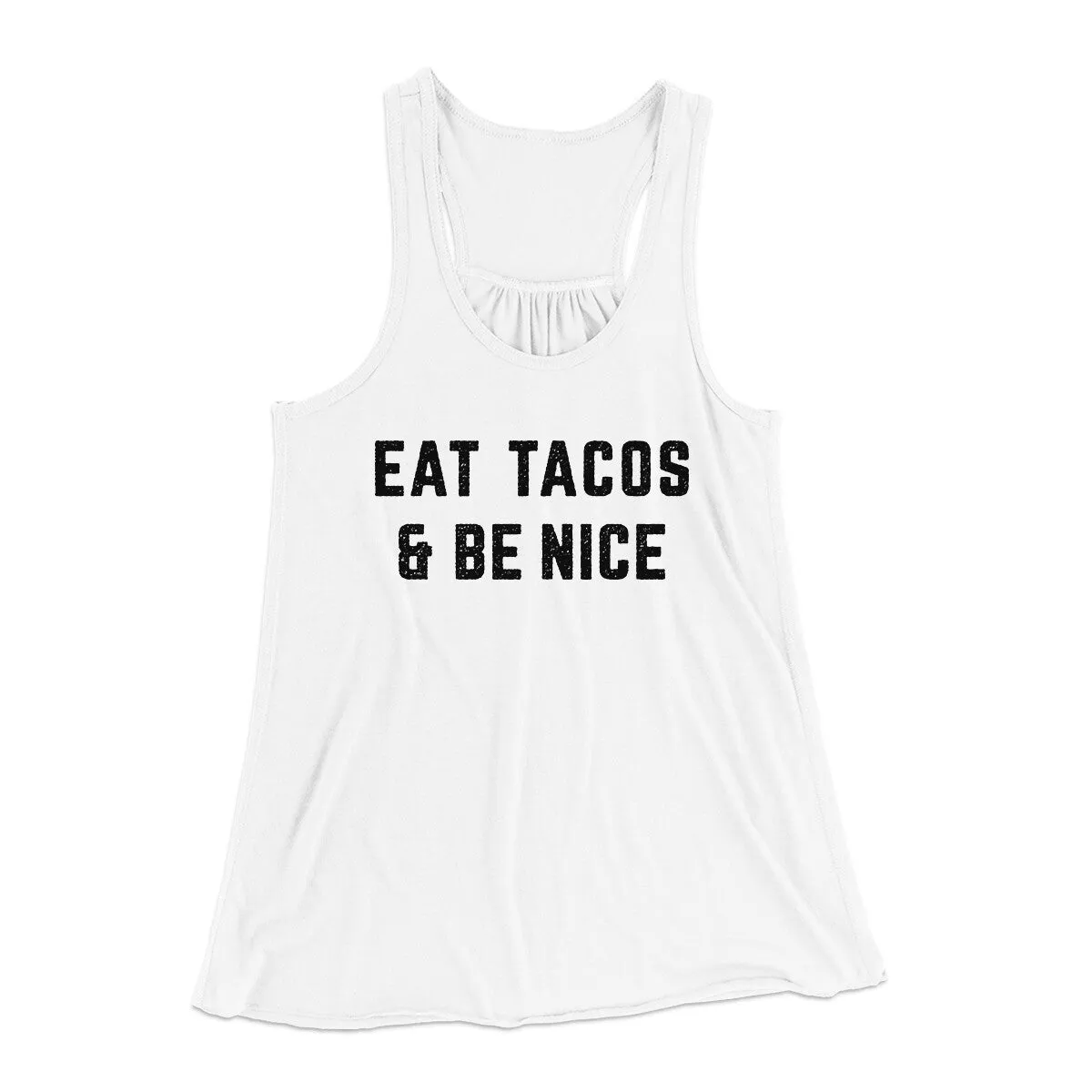 Eat Tacos And Be Nice Women's Flowey Racerback Tank Top