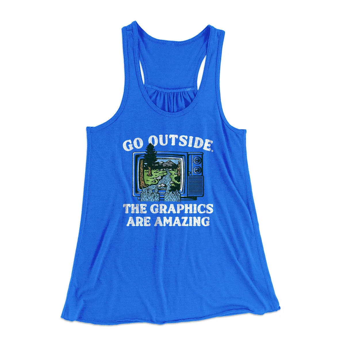 Go Outside The Graphics Are Amazing Funny Women's Flowey Racerback Tank Top