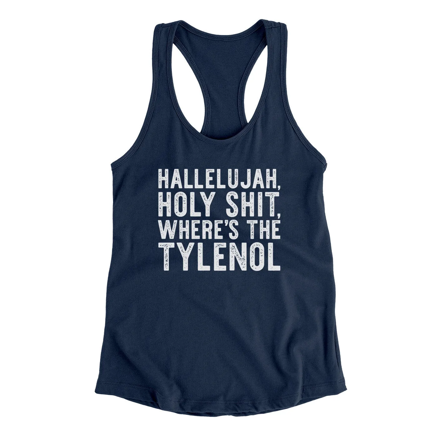 Hallelujah Holy Shit Where’s The Tylenol Women's Racerback Tank