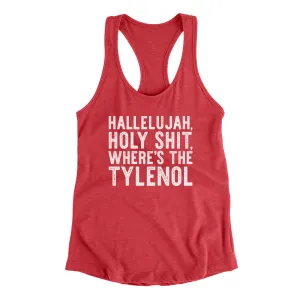 Hallelujah Holy Shit Where’s The Tylenol Women's Racerback Tank