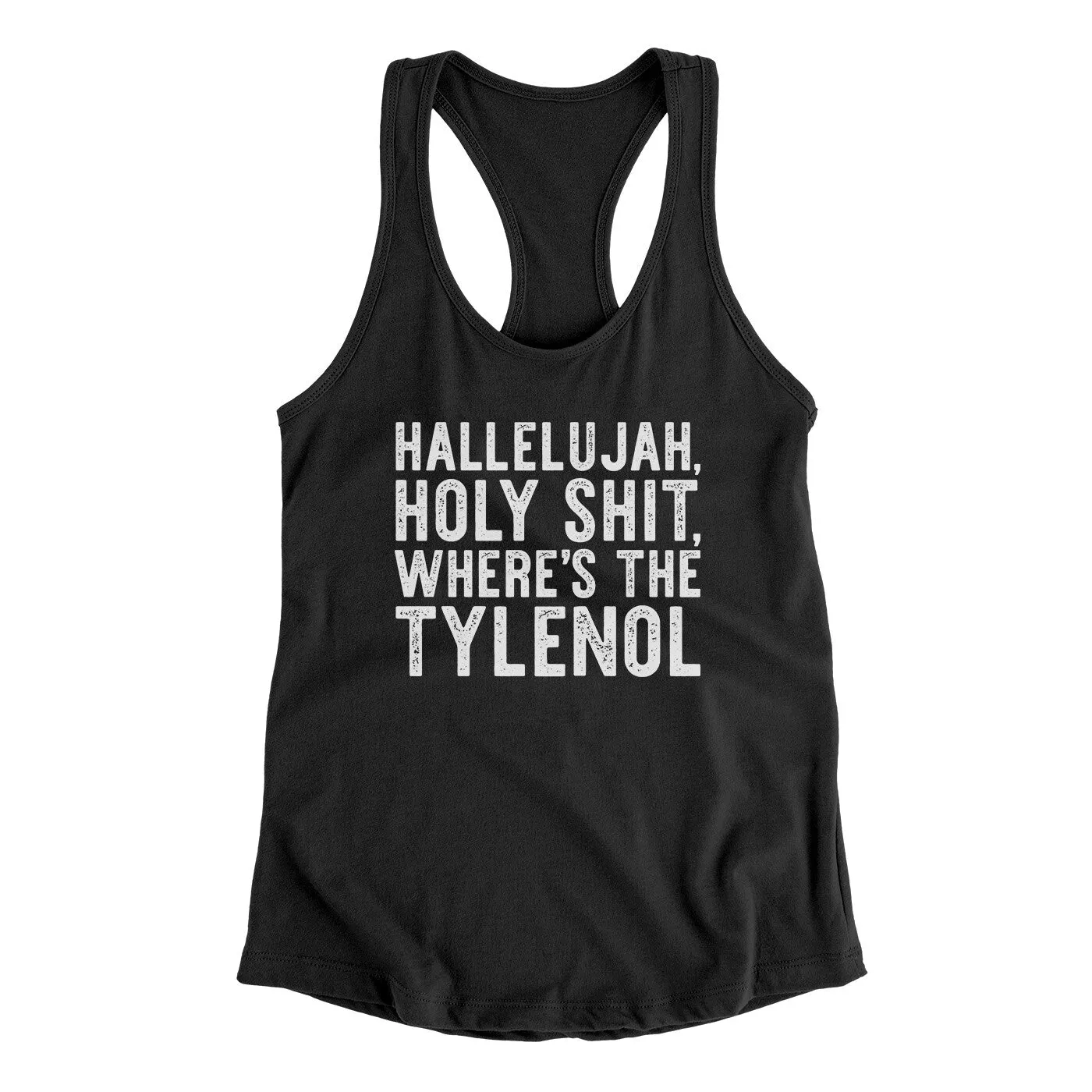 Hallelujah Holy Shit Where’s The Tylenol Women's Racerback Tank