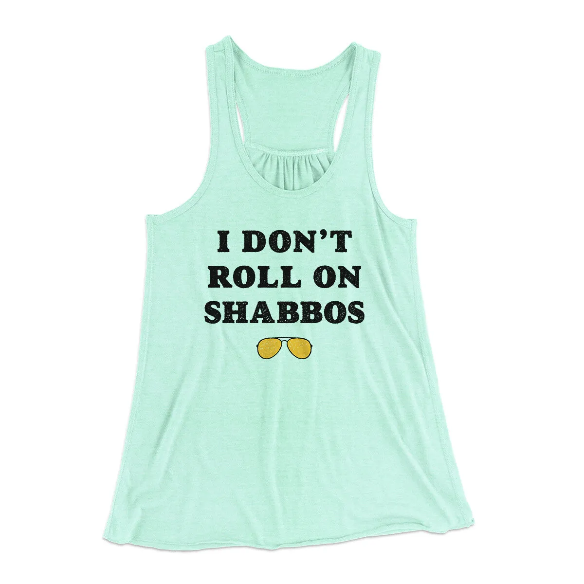 I Don't Roll On Shabbos Women's Flowey Racerback Tank Top