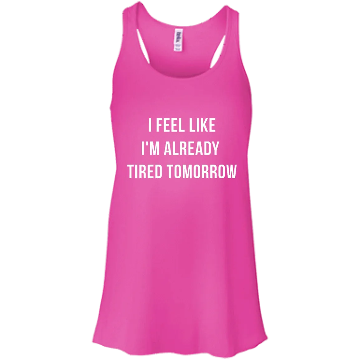 I Feel Like I'm Already Tired Tomorrow shirt, tank, women's tees