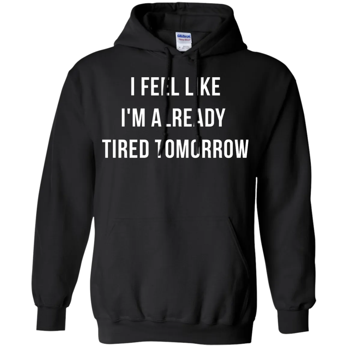I Feel Like I'm Already Tired Tomorrow shirt, tank, women's tees