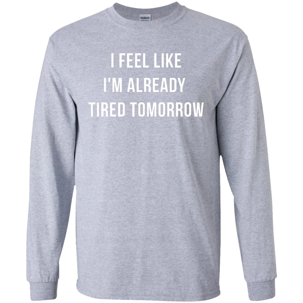 I Feel Like I'm Already Tired Tomorrow shirt, tank, women's tees
