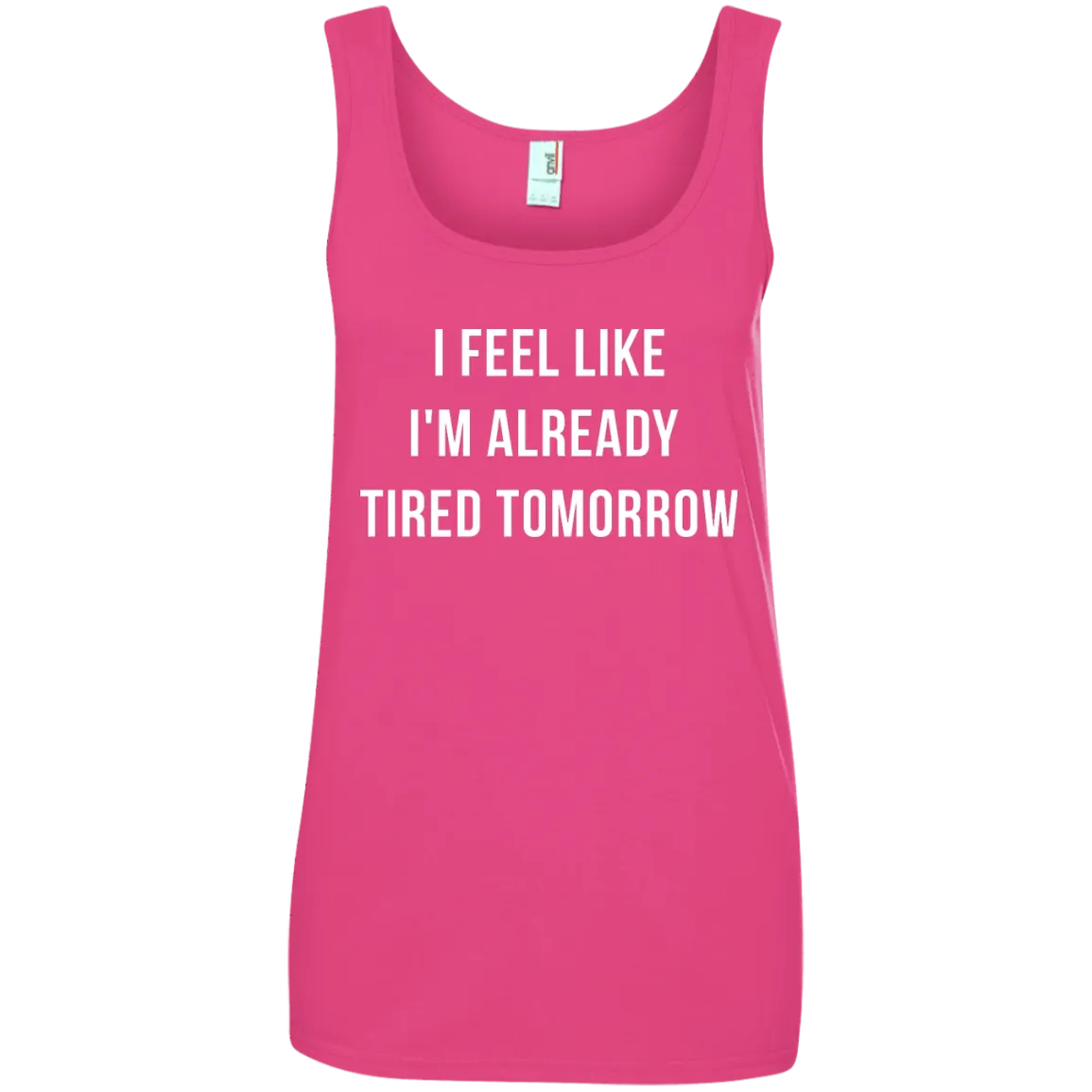 I Feel Like I'm Already Tired Tomorrow shirt, tank, women's tees