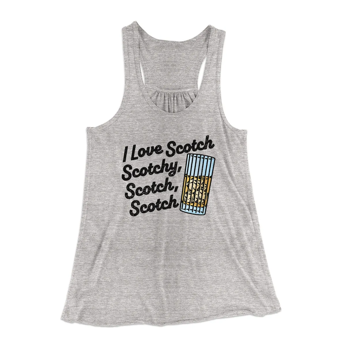 I Love Scotch - Scotchy Scotch Scotch Women's Flowey Racerback Tank Top