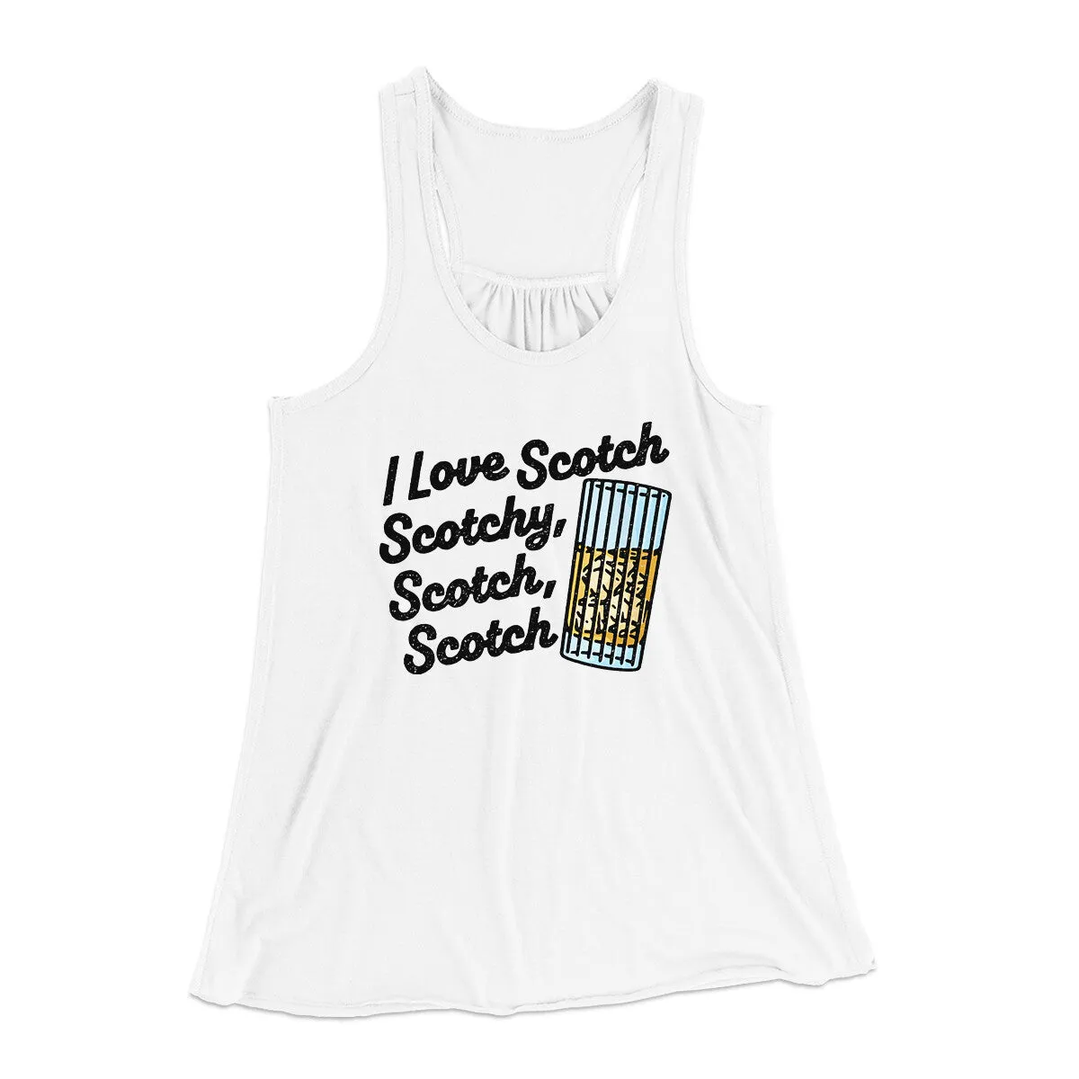 I Love Scotch - Scotchy Scotch Scotch Women's Flowey Racerback Tank Top