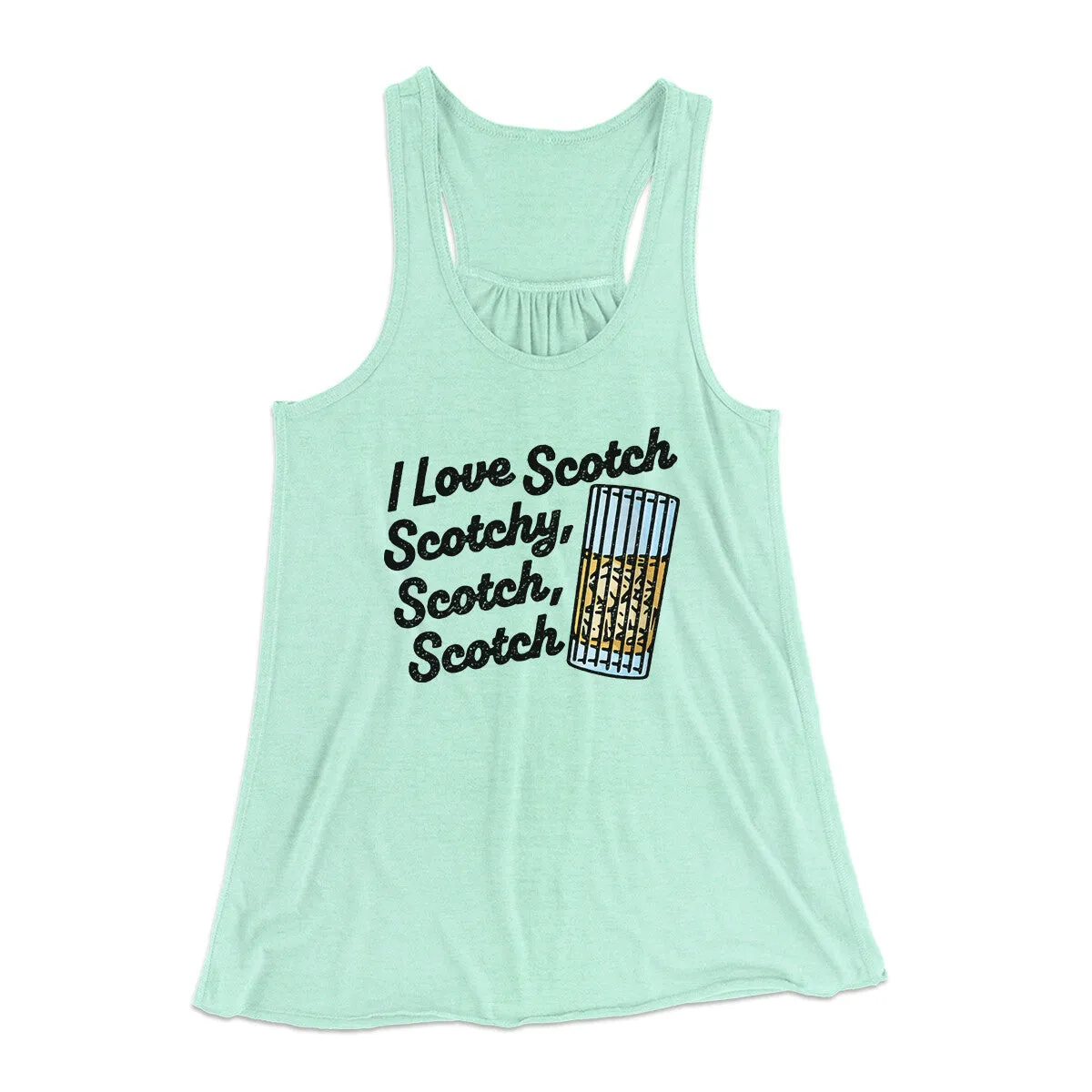 I Love Scotch - Scotchy Scotch Scotch Women's Flowey Racerback Tank Top