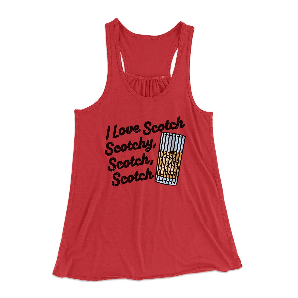I Love Scotch - Scotchy Scotch Scotch Women's Flowey Racerback Tank Top
