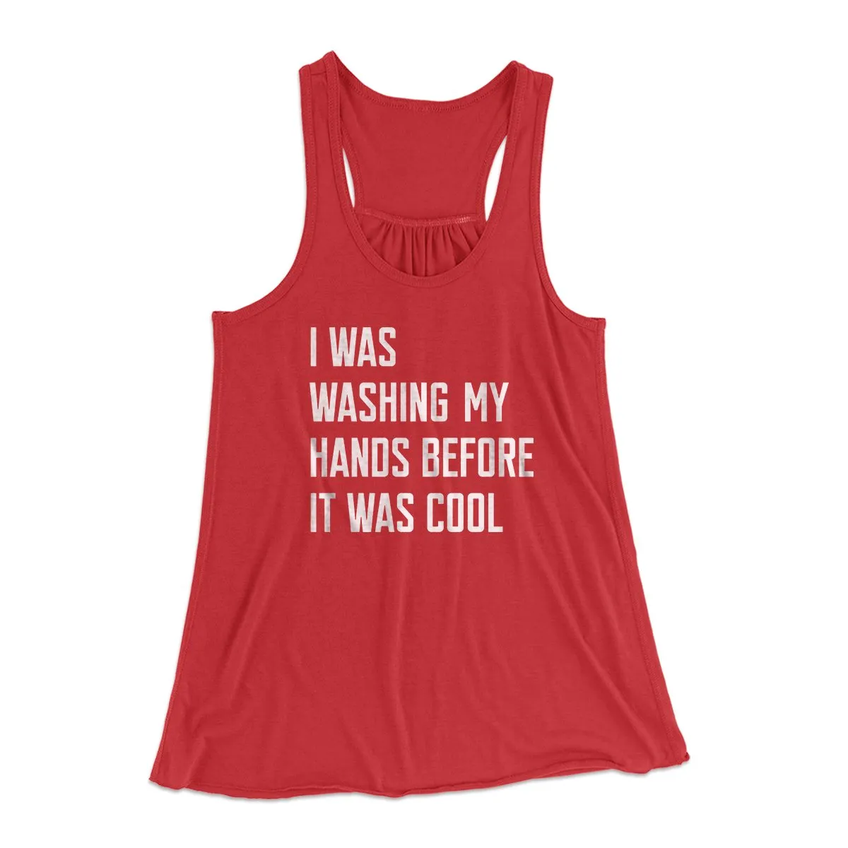 I Was Washing My Hands Before It Was Cool Women's Flowey Tank Top
