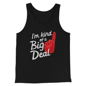 I'm Kind Of A Big Deal Funny Men/Unisex Tank