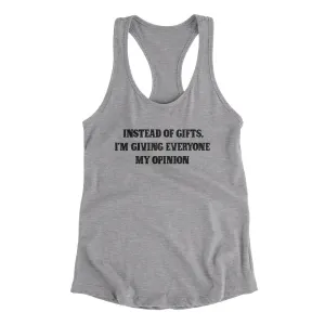 Instead Of Gifts I’m Giving Everyone My Opinion Women's Racerback Tank