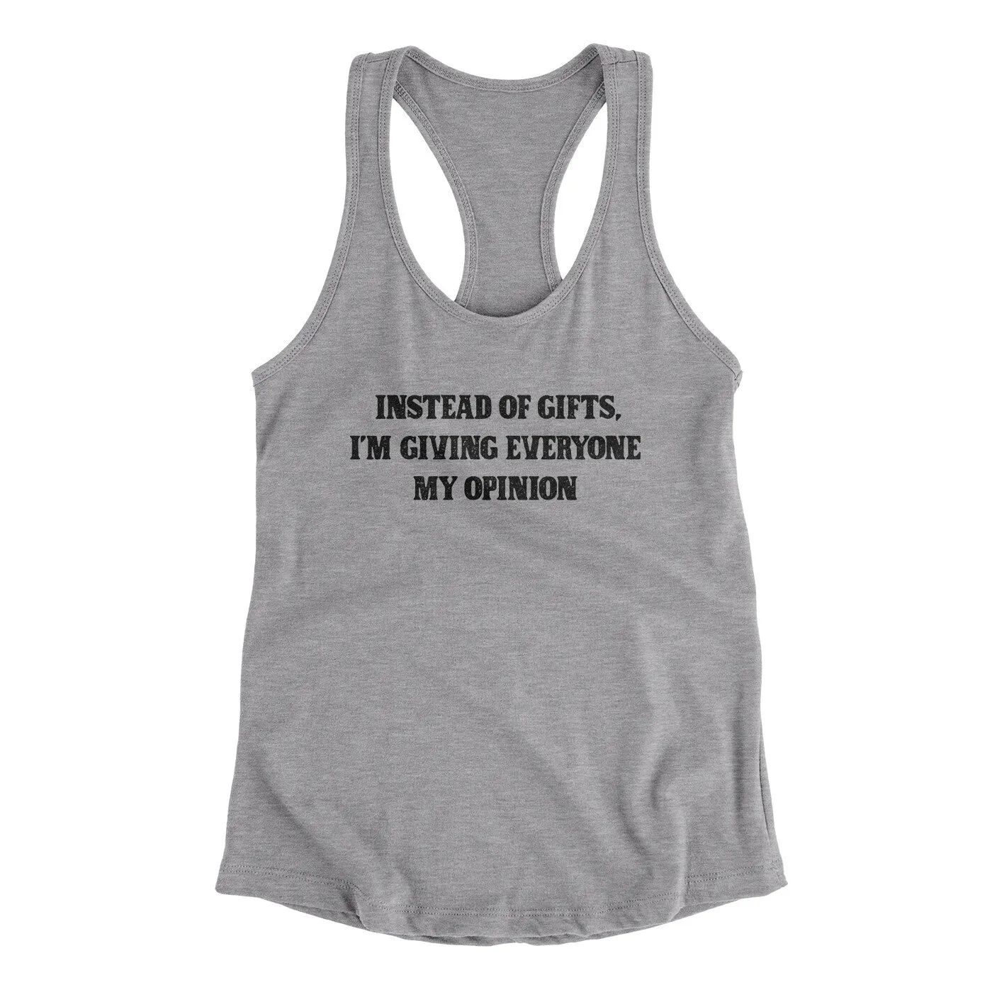 Instead Of Gifts I’m Giving Everyone My Opinion Women's Racerback Tank