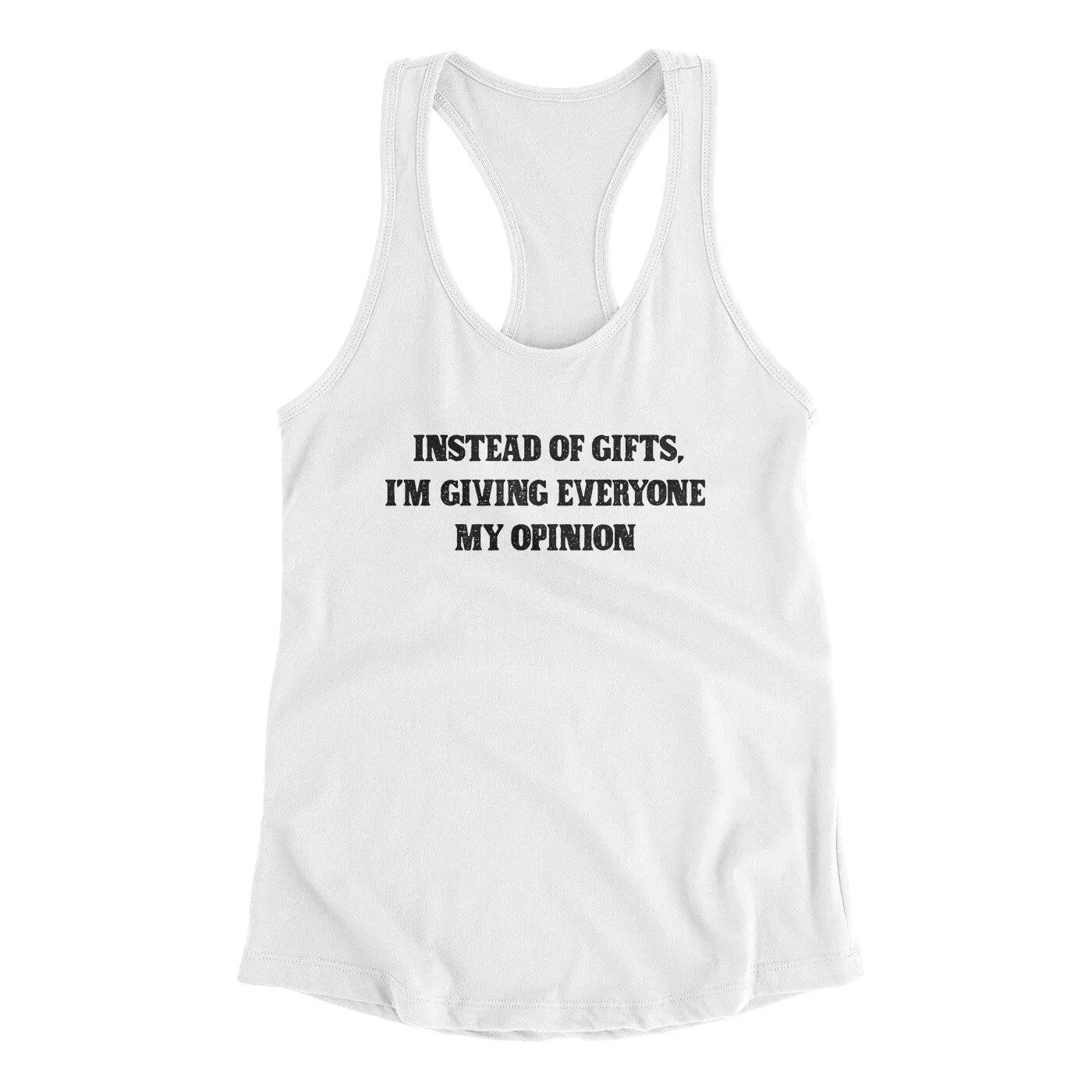 Instead Of Gifts I’m Giving Everyone My Opinion Women's Racerback Tank