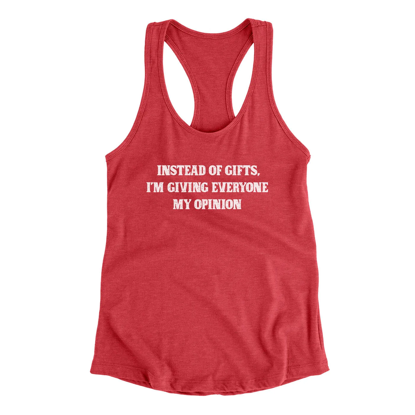 Instead Of Gifts I’m Giving Everyone My Opinion Women's Racerback Tank
