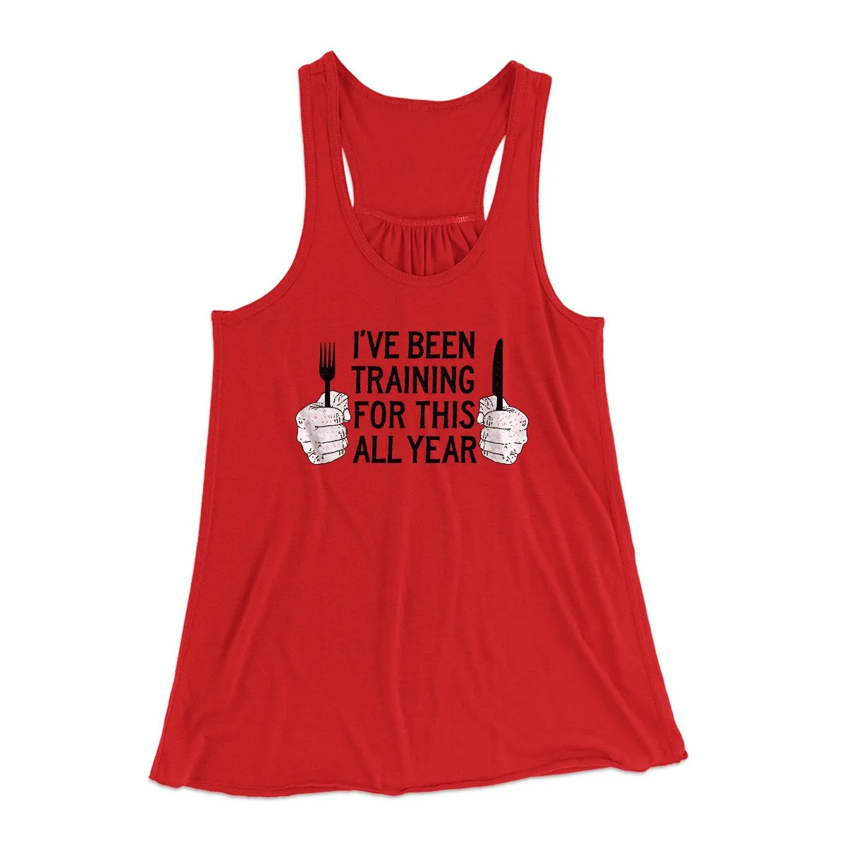 Ive Been Training For This All Year Funny Thanksgiving Women's Flowey Racerback Tank Top