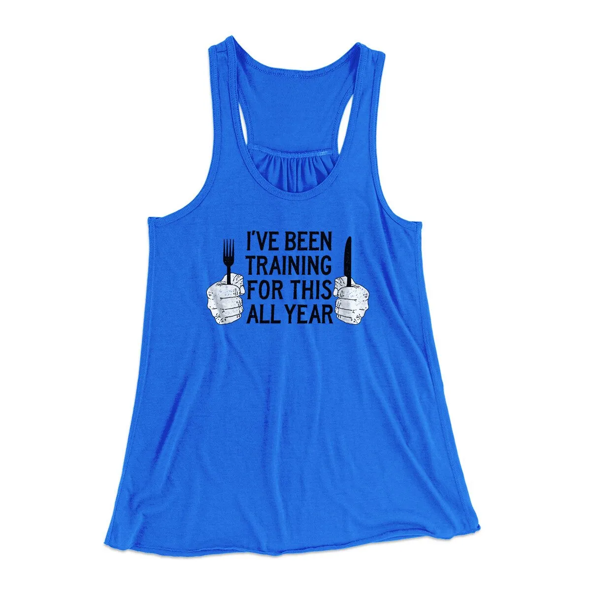 Ive Been Training For This All Year Funny Thanksgiving Women's Flowey Racerback Tank Top