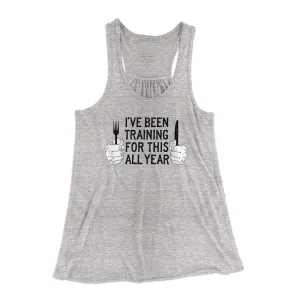 Ive Been Training For This All Year Funny Thanksgiving Women's Flowey Racerback Tank Top