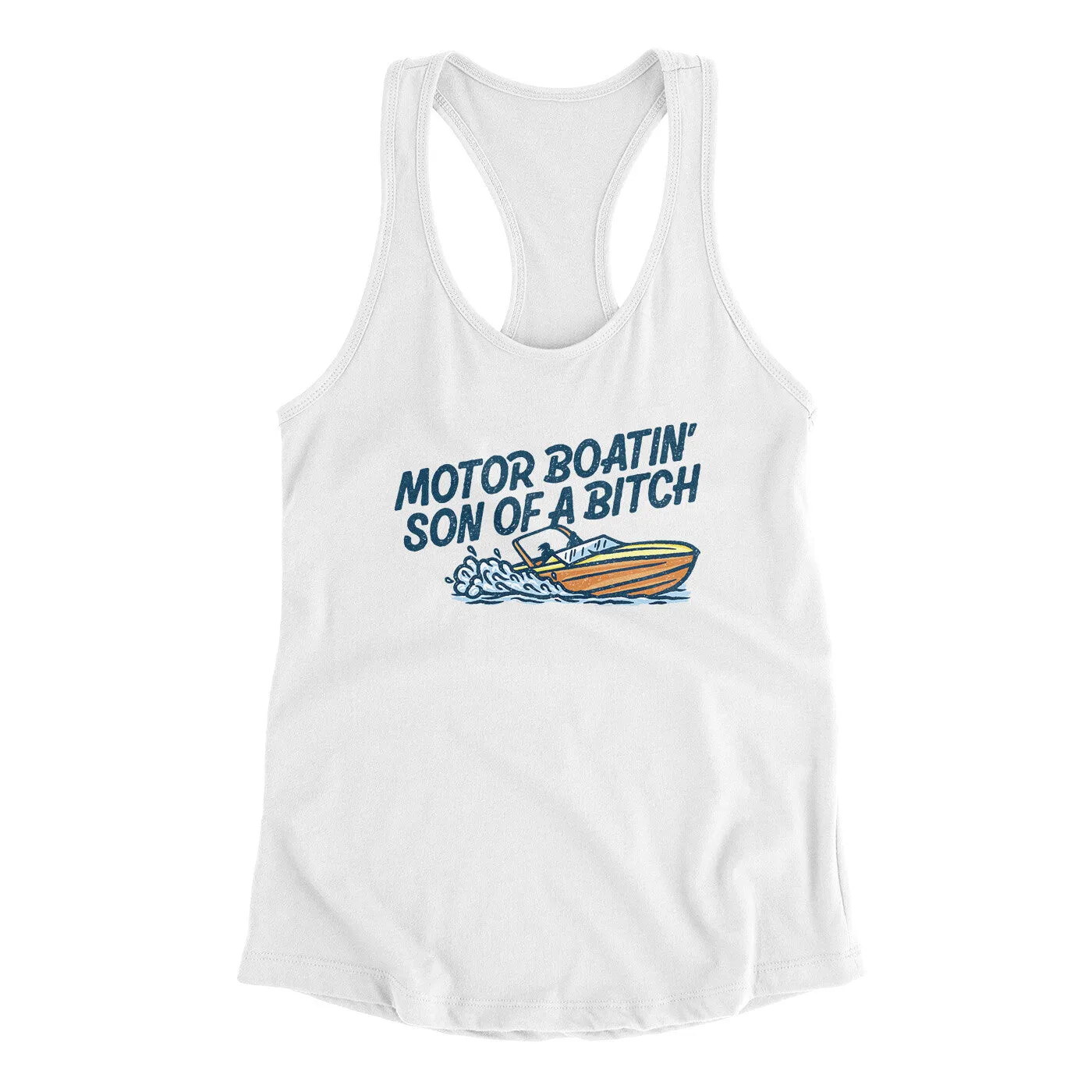 Motor Boatin’ Son Of A Bitch Women's Racerback Tank