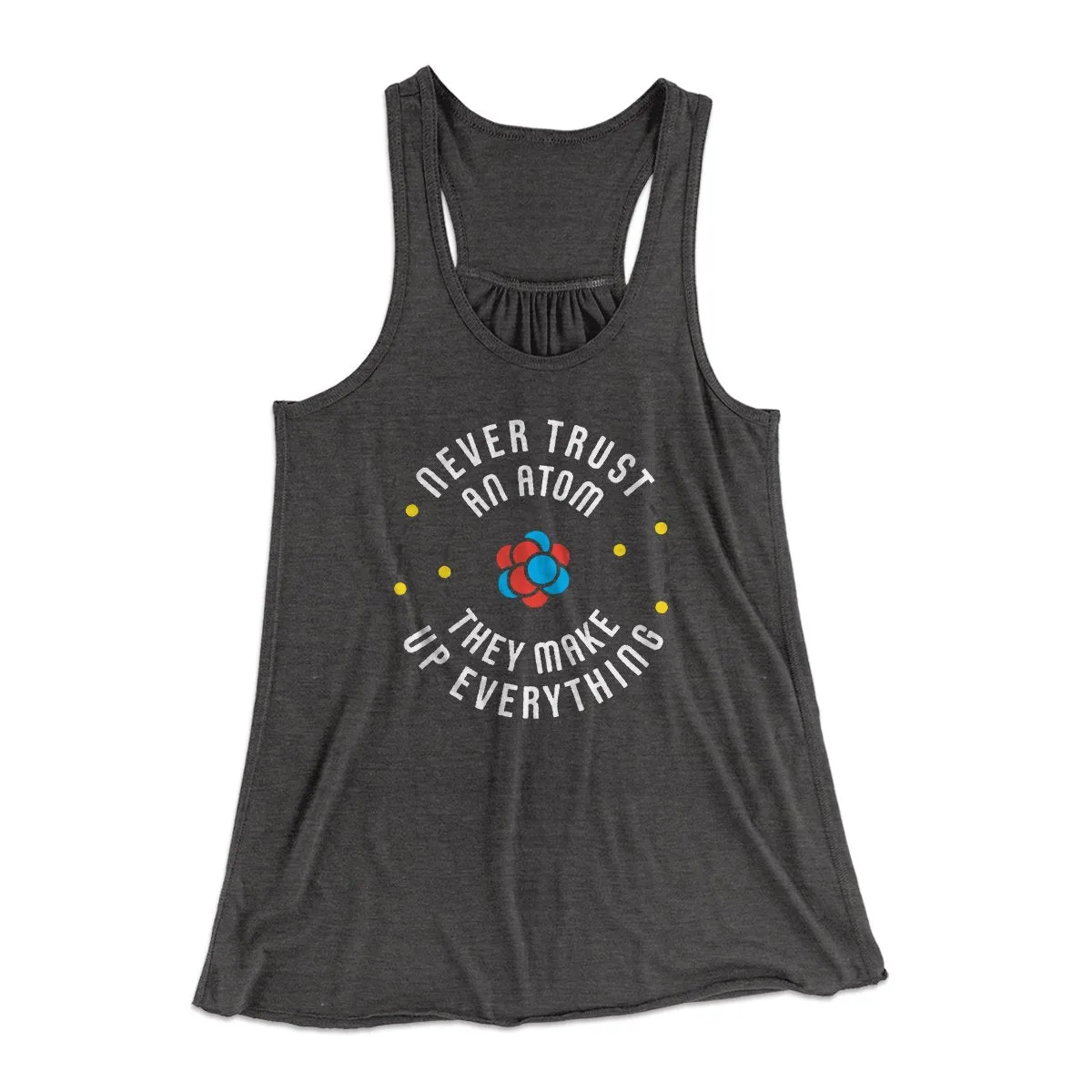 Never Trust An Atom Women's Flowey Tank Top