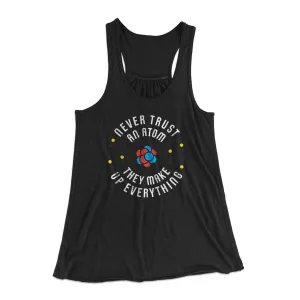 Never Trust An Atom Women's Flowey Tank Top