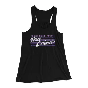 Obsessed With True Crime Women's Flowey Racerback Tank Top
