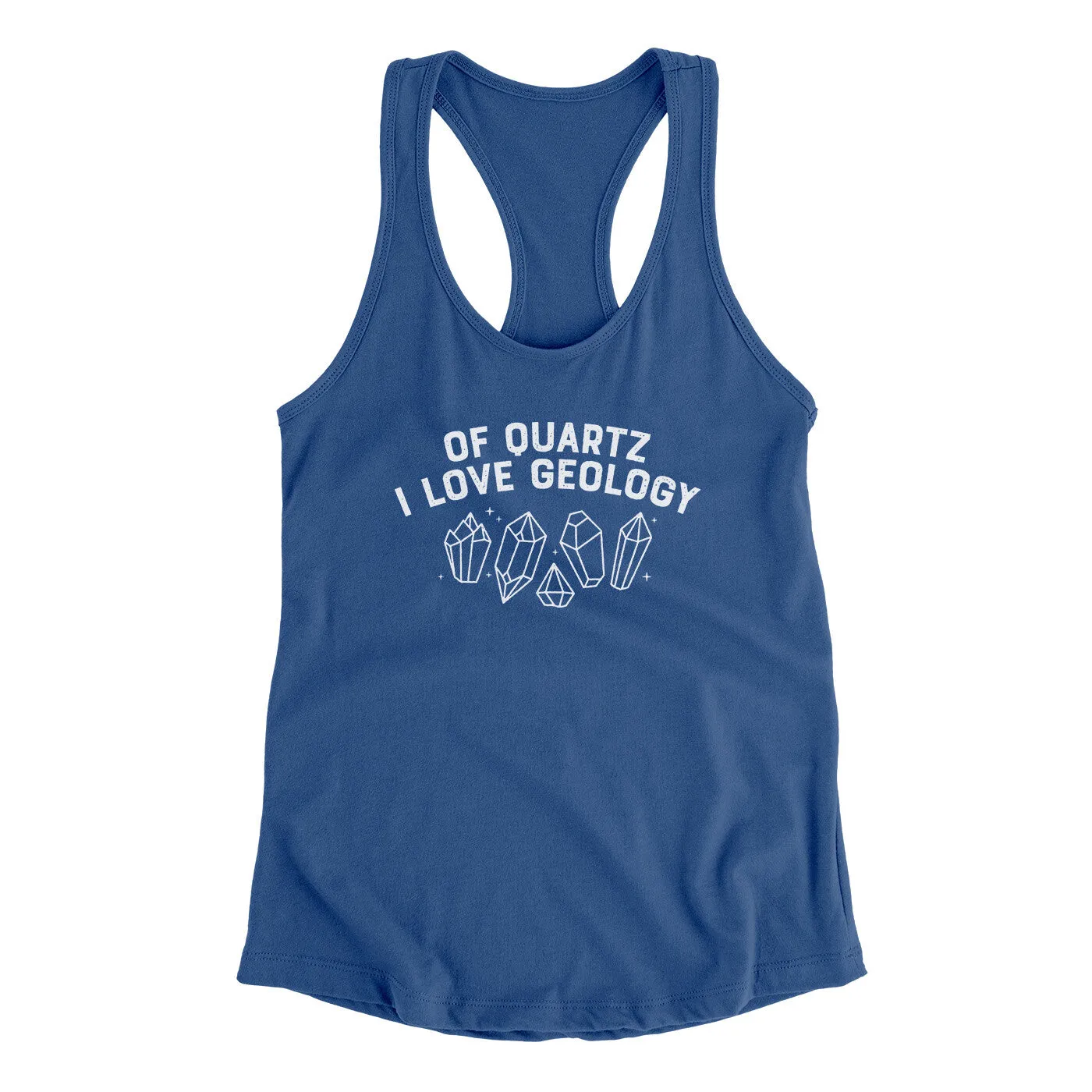 Of Quartz I Love Geology Women's Racerback Tank