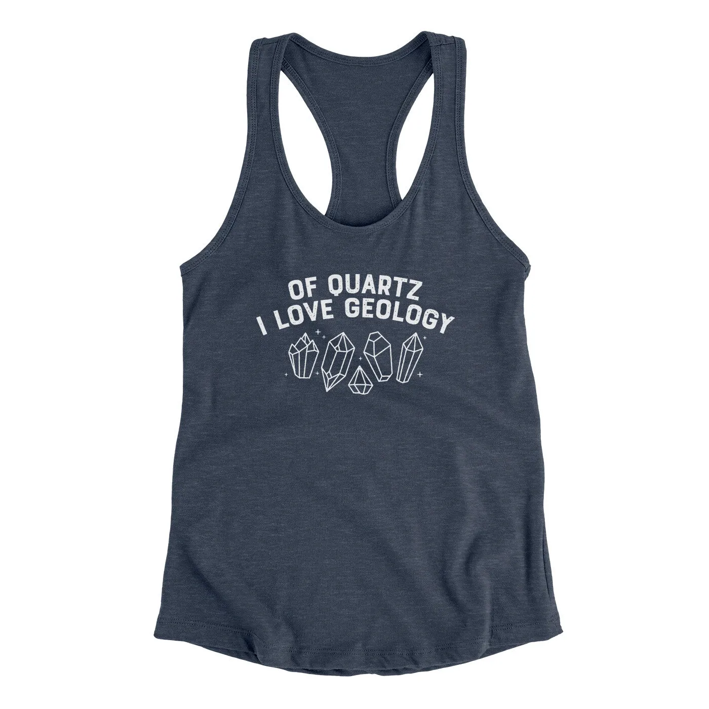 Of Quartz I Love Geology Women's Racerback Tank