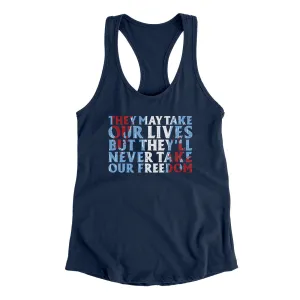 They May Take Our Lives But They’ll Never Take Our Freedom Women's Racerback Tank