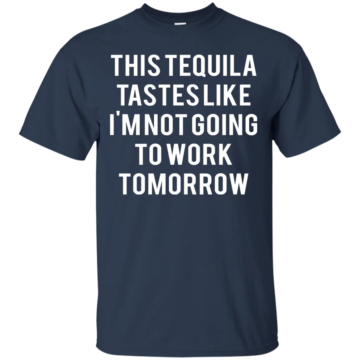 This tequila tastes like I'm not going to work tomorrow shirt, tank
