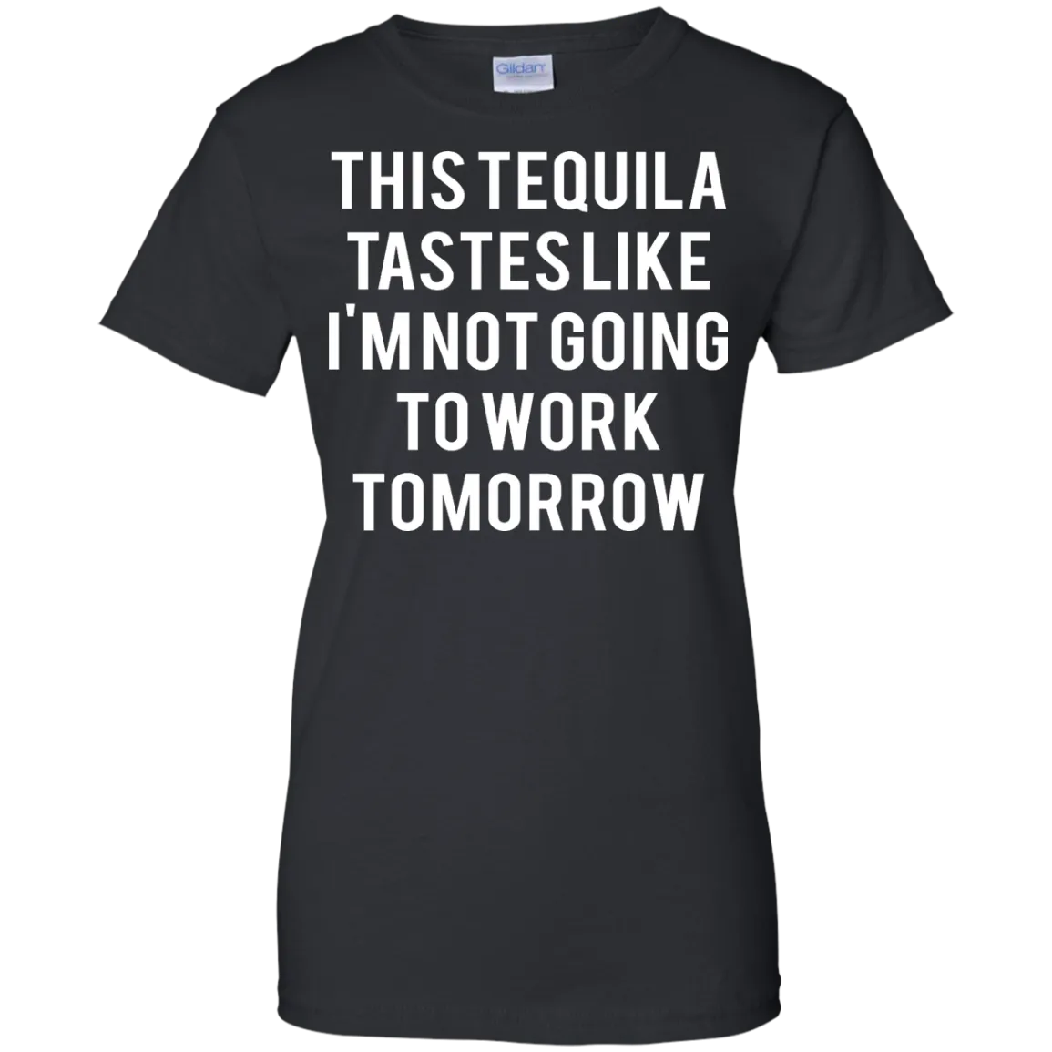 This tequila tastes like I'm not going to work tomorrow shirt, tank