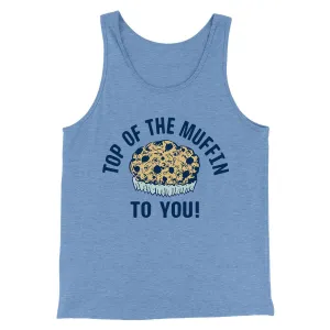 Top of the Muffin to You! Men/Unisex Tank