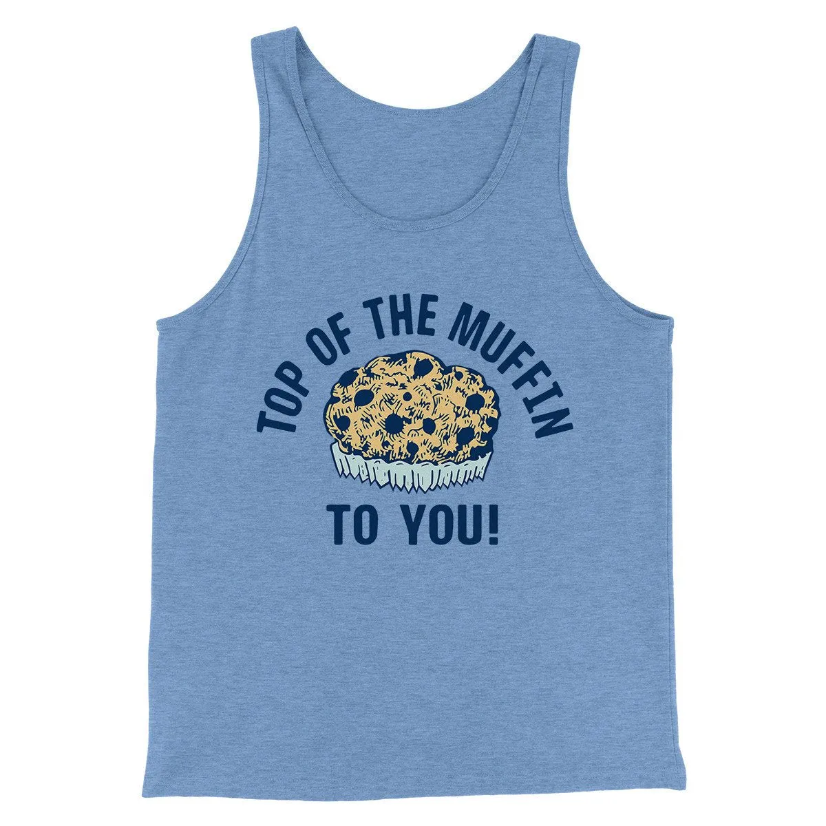 Top of the Muffin to You! Men/Unisex Tank