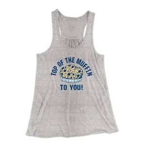 Top of the Muffin to You! Women's Flowey Tank Top